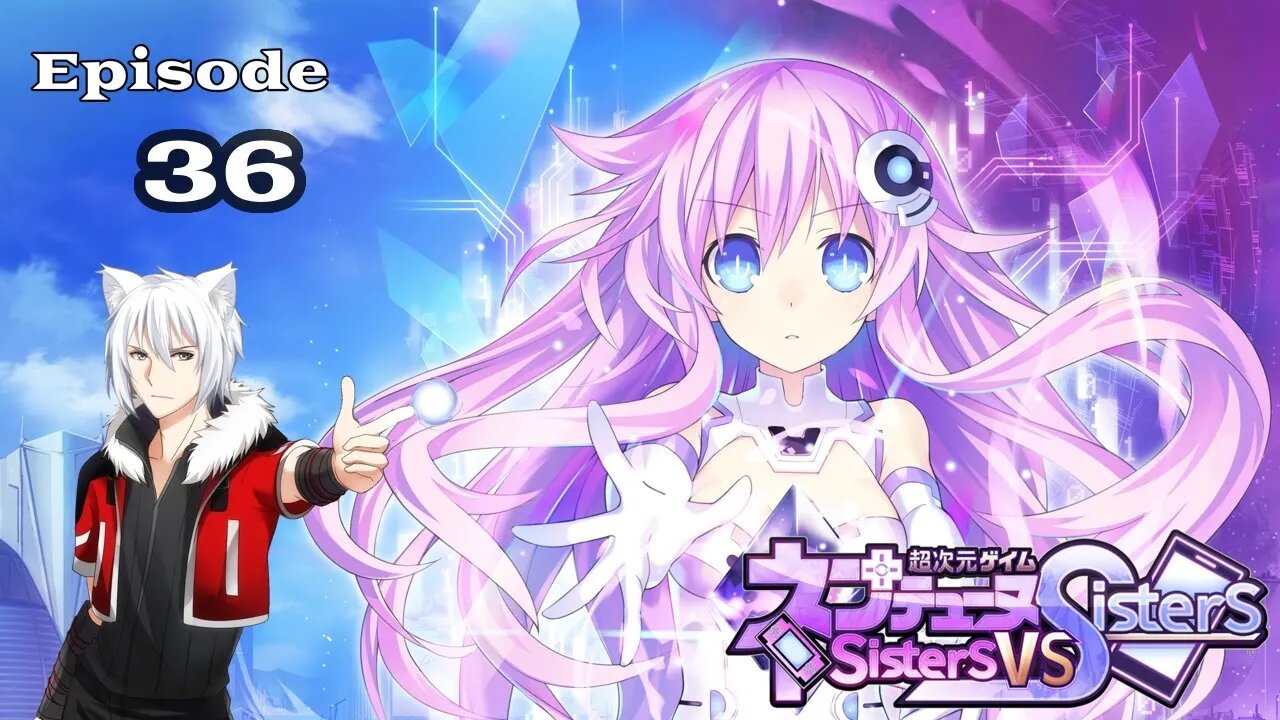 Neptunia: Sisters VS Sisters | Episode 36