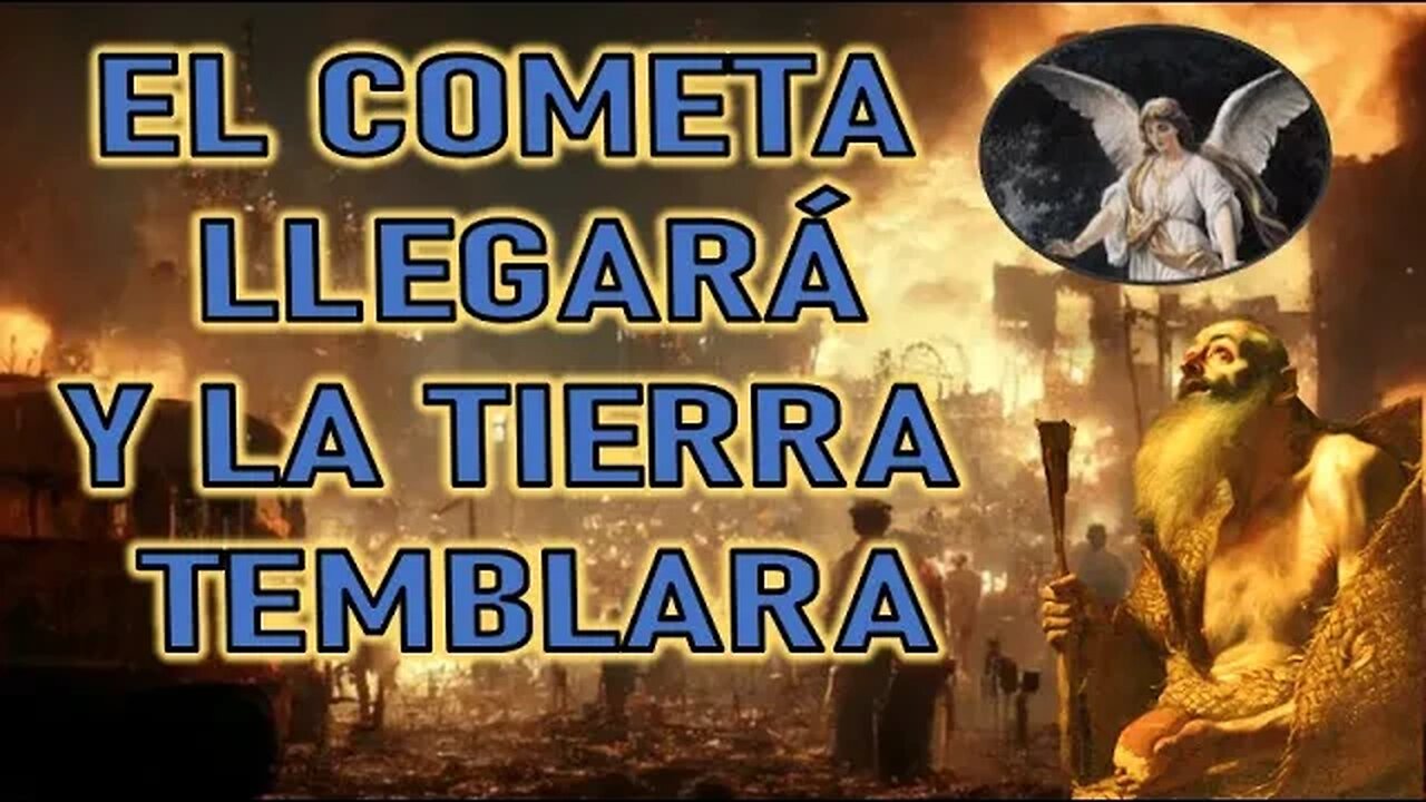 EL COMETA LLEGARÁ Y LA TIERRA TEMBLARA FUERTEMENTE - VISIÓN DEL ÁNGEL DEL SEÑOR AL EREMITA DEL NORTE