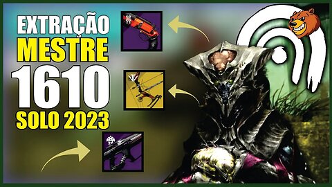 DESTINY 2 │ EXTRAÇÃO MESTRE SOLO 1610 PODER COM CANHÃO DE MÃO,ARCO E LINEAR 2023