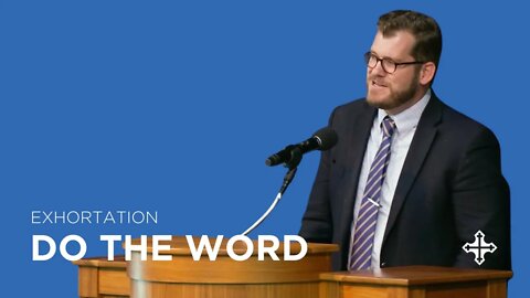 Do the Word | Jared Longshore (Exhortation)