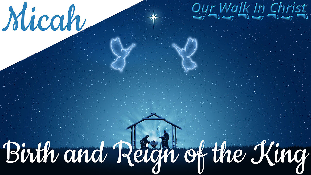 The Birth and Reign of the King | Micah 5:1-6