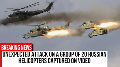 Unexpected attack on a group of 20 helicopters caught on video