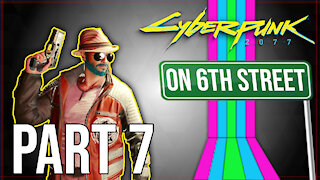 Cyberpunk 2077 on 6th Street Part 7