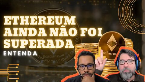 POR QUE ETHEREUM AINDA NÃO FOI SUPERADA - Mychel Mendes e Sandro Cabrales