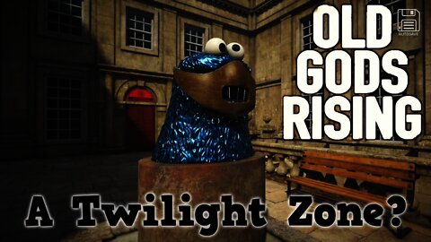 Old Gods Rising - A Twilight Zone?