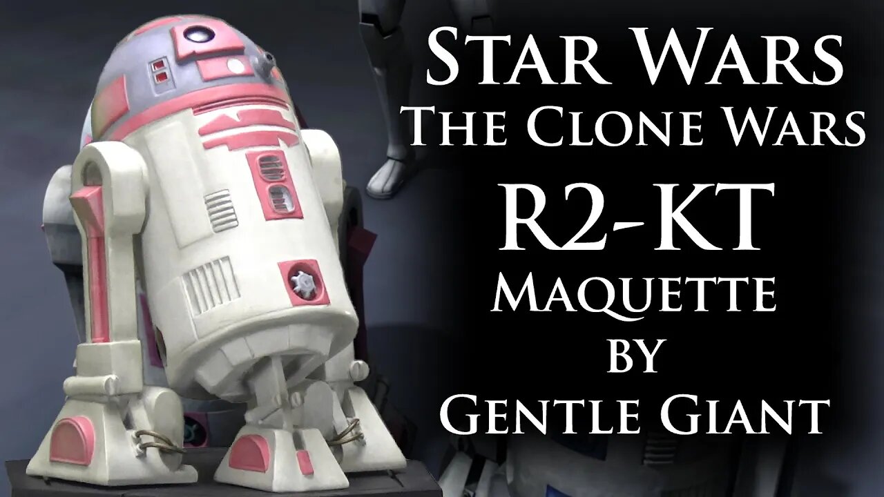 Unboxing: Star Wars The Clone Wars R2-KT Maquette by Gentle Giant