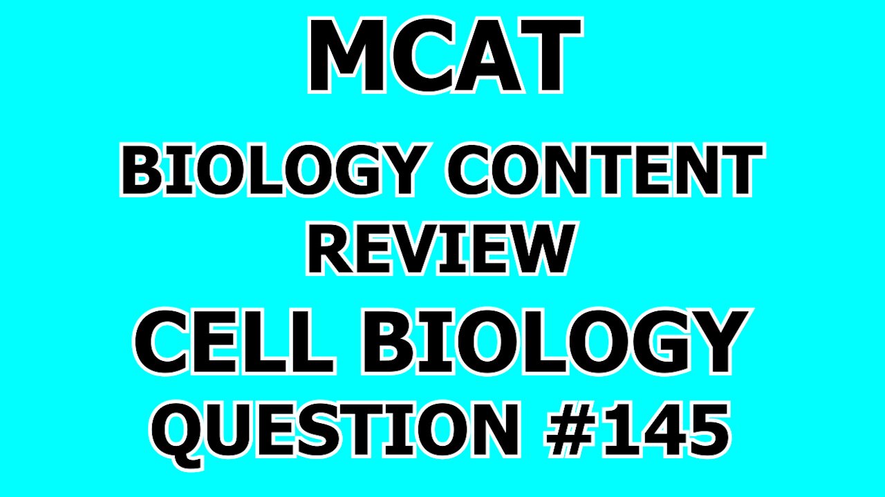 MCAT Biology Content Review Cell Biology Question #145