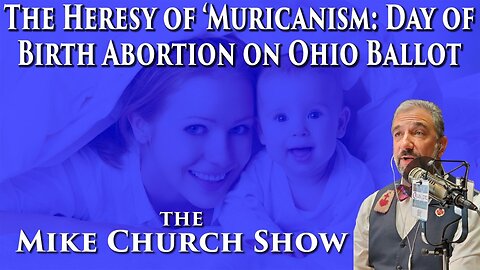 The Heresy of 'Muricanism: Day of Birth Abortion on Ohio Ballot