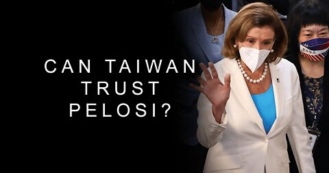 Can Taiwan Trust Pelosi?