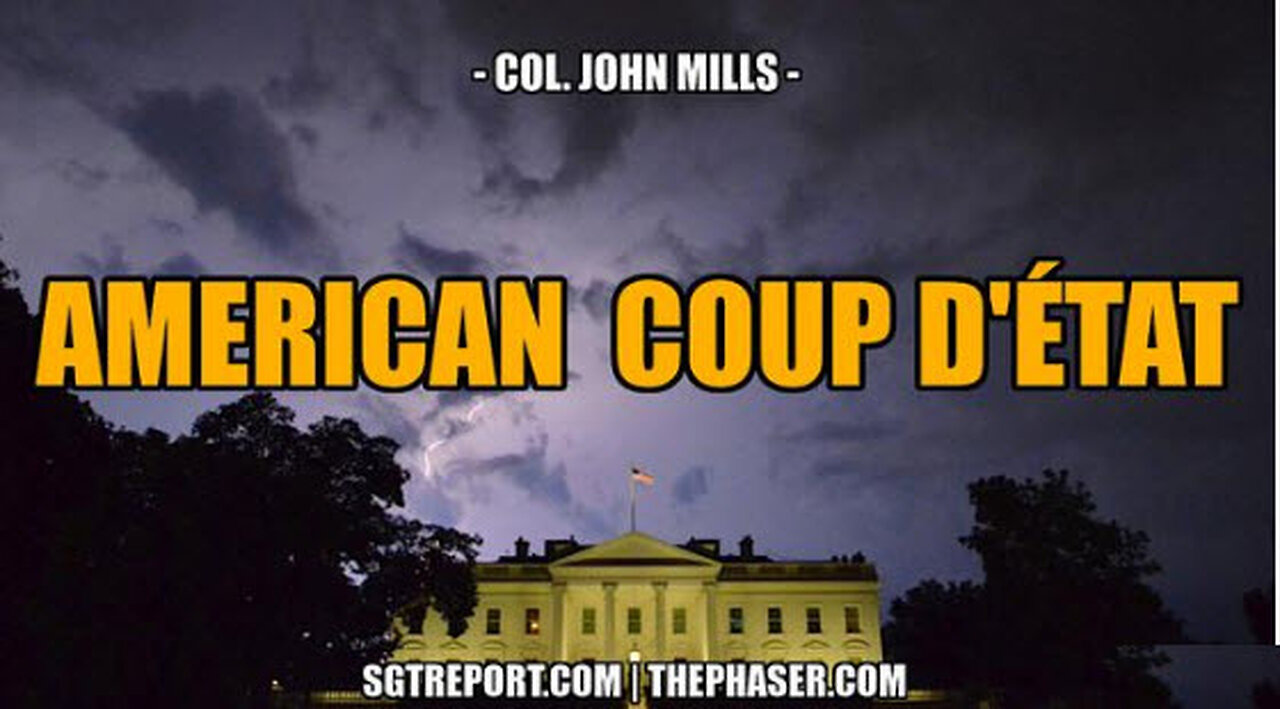 AMERICAN COUP D'ETAT -- Col. John Mills