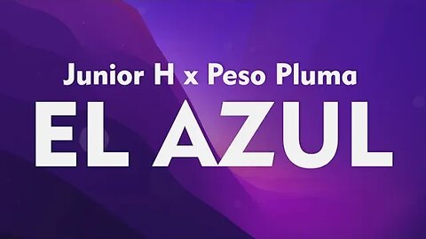 Junior H x Peso Pluma El Azul Letra Lyrics