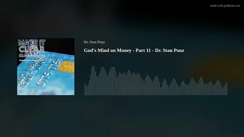 God’s Mind on Money - Part 11 - Dr. Stan Ponz