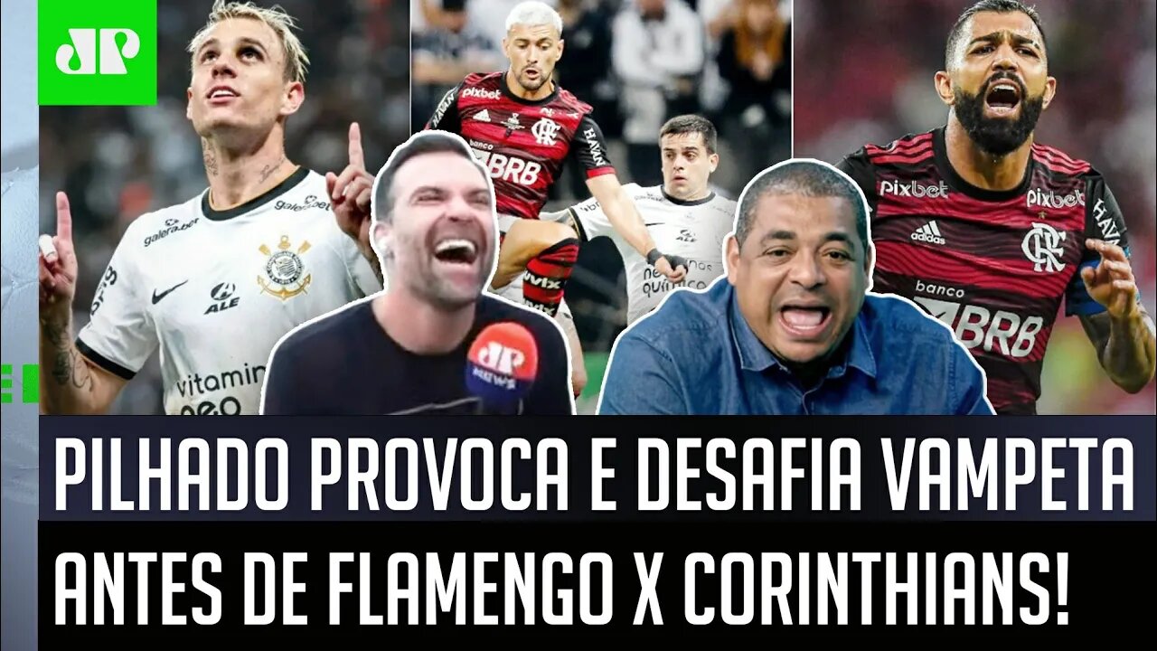 KKKKKK! "Ó, Vampeta, hoje VOCÊ VAI..." OLHA como Pilhado DESAFIOU antes de Flamengo x Corinthians!