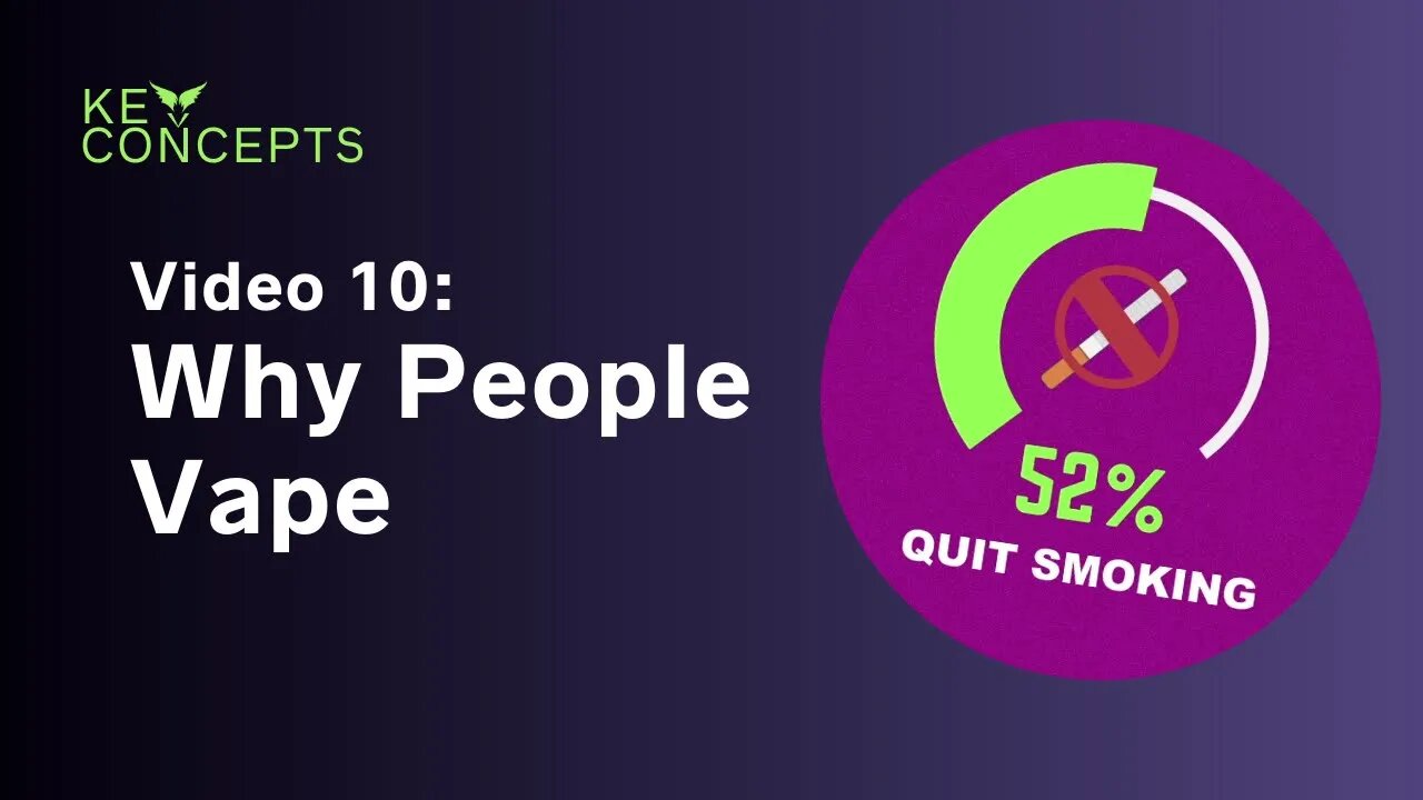 VAEP Key Concepts Video 10: Why People Vape