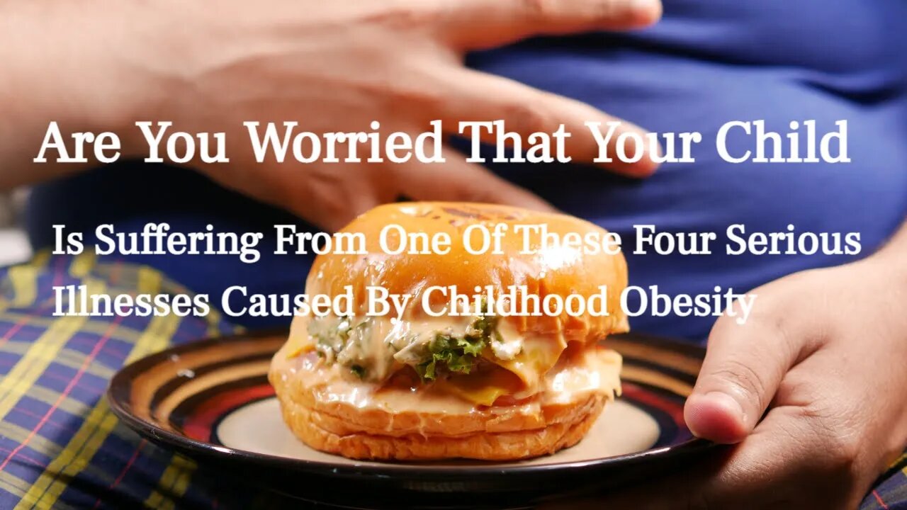 Are You Worried That Your Child Is Serious Illnesses Caused By Childhood Obesity?