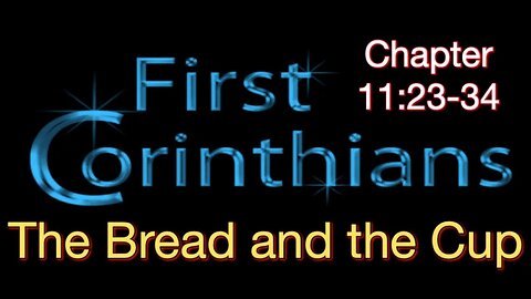 1 Corinthians 11:23-34 | The Bread and the Cup