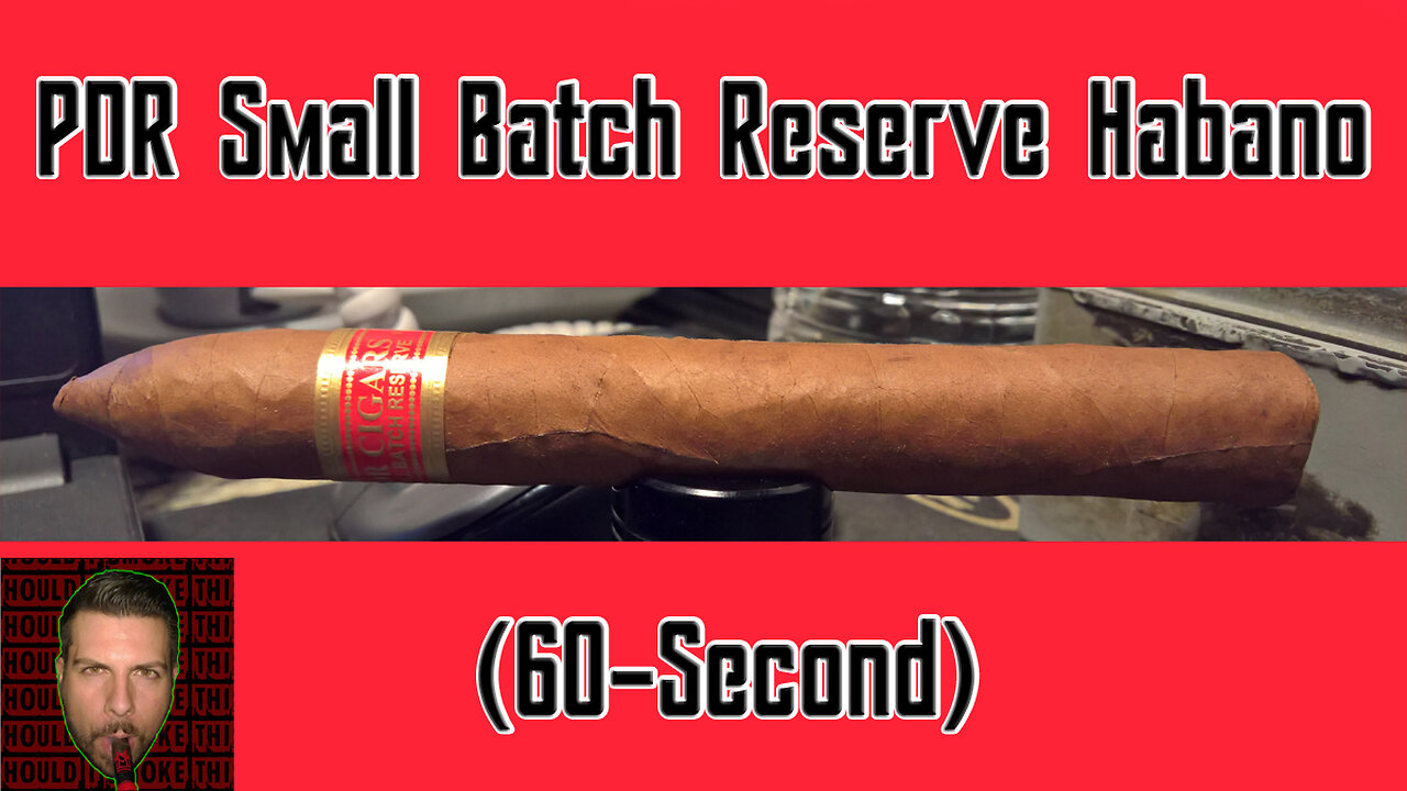 60 SECOND CIGAR REVIEW - PDR Small Batch Reserve Habano