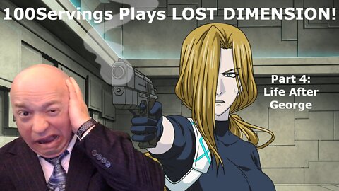 100Servings Plays LOST DIMENSION! Part 4: Life After George