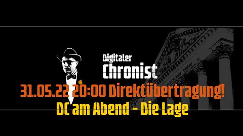 31.05.22 20:00 Direktübertragung! DC am Abend - Die Lage