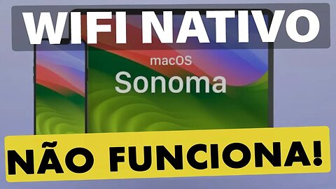😭MacOS Sonoma 👉 WIFI NATIVO NÃO FUNCIONA!!! EXISTE LUZ 💡 NO FIM DO TUNEL ?