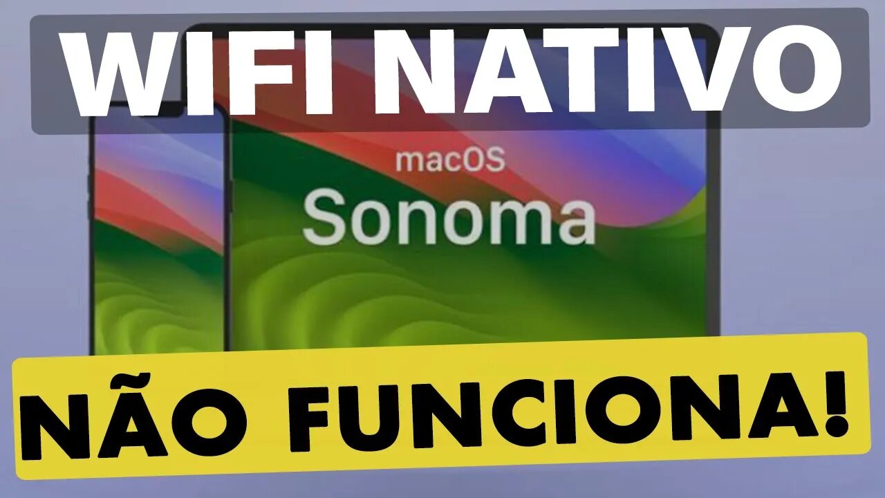 😭MacOS Sonoma 👉 WIFI NATIVO NÃO FUNCIONA!!! EXISTE LUZ 💡 NO FIM DO TUNEL ?