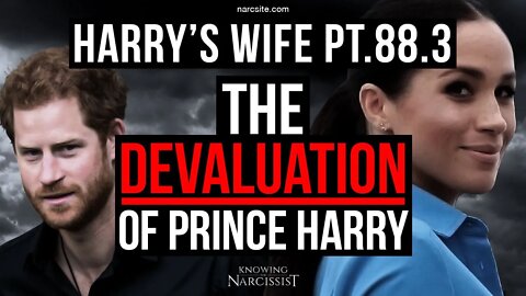 Harry´s Wife 88.3 The Devaluation of Prince Harry