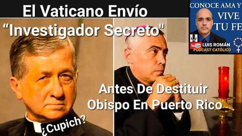 🤫Enviaron “INVESTIGADOR SECRETO" CUPICH Antes De Destituir Obispo Daniel Fernández Torres Luis Roman