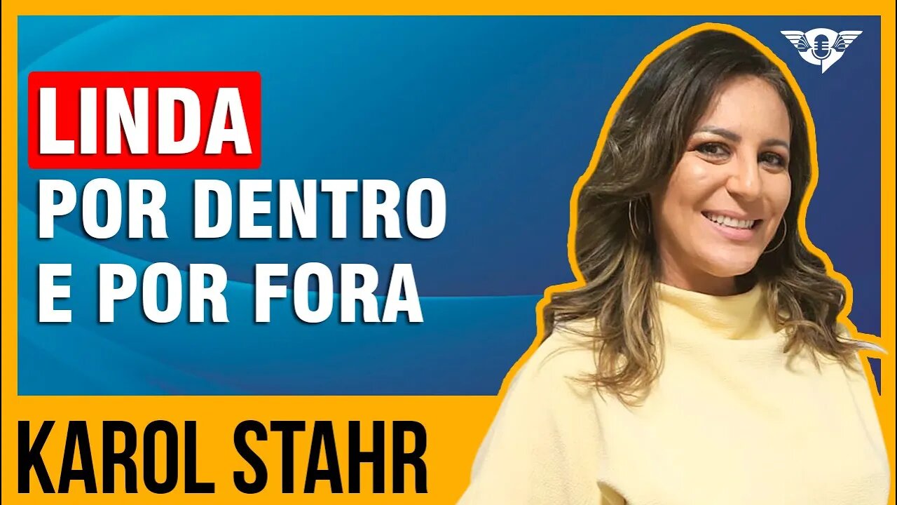 🔵👠👗 LINDA POR DENTRO E POR FORA - KAROL STAHR | #SaoFatos 145
