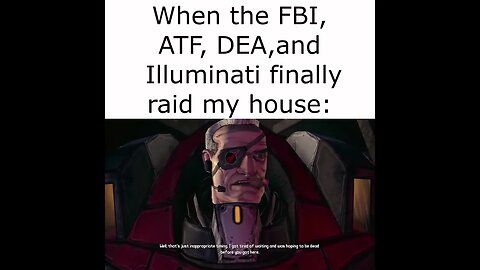 When the FBI, ATF, DEA, and Illuminati finally get around to raiding your house