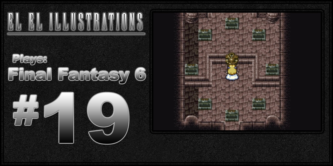 El El Plays Final Fantasy 6 Episode 19: I'd Recognize My Twin Brother Anywhere!