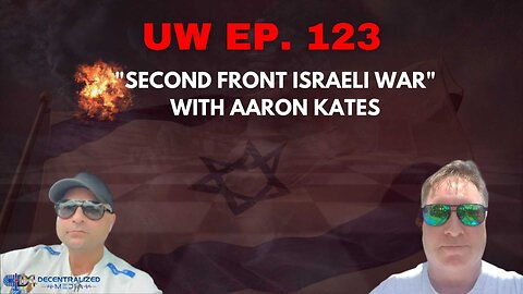 Unrestricted Warfare Ep. 123 | "Second Front Israeli War" with Aaron Kates