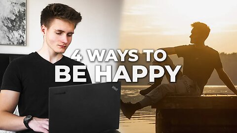I Discovered 4 Ways To Be Happy All The Time
