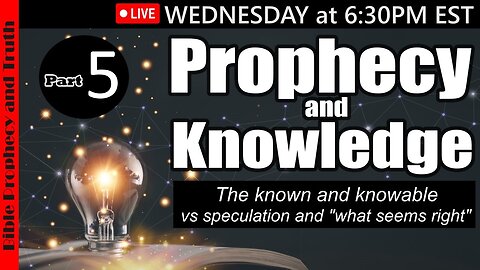 LIVE SUNDAY AT 6:30PM EST - World News - Biblical Prophecy - the Known vs unKnown Part 5