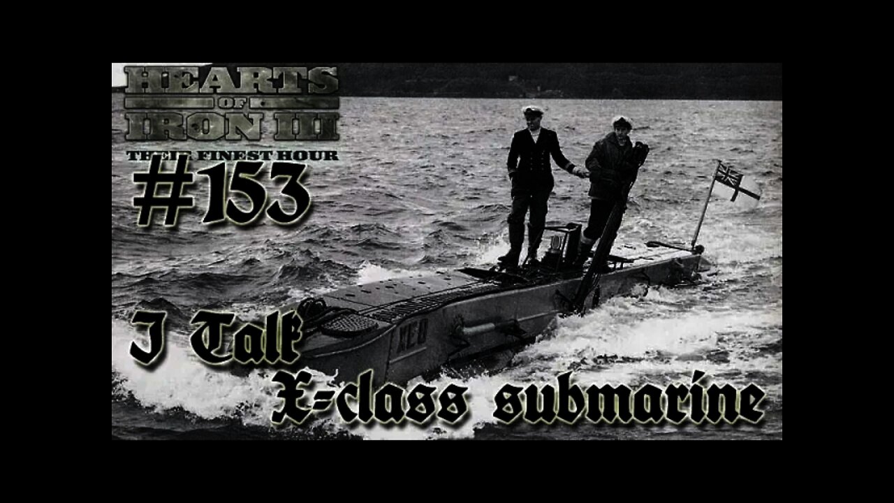 Hearts of Iron 3: Black ICE 9.1 - 153 (Germany) I talk X-class submarines