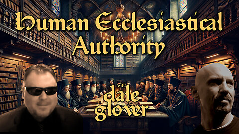 Eastern Orthodoxy's Failure (Part 2): Human Ecclesiastical Authority with Phil Bair