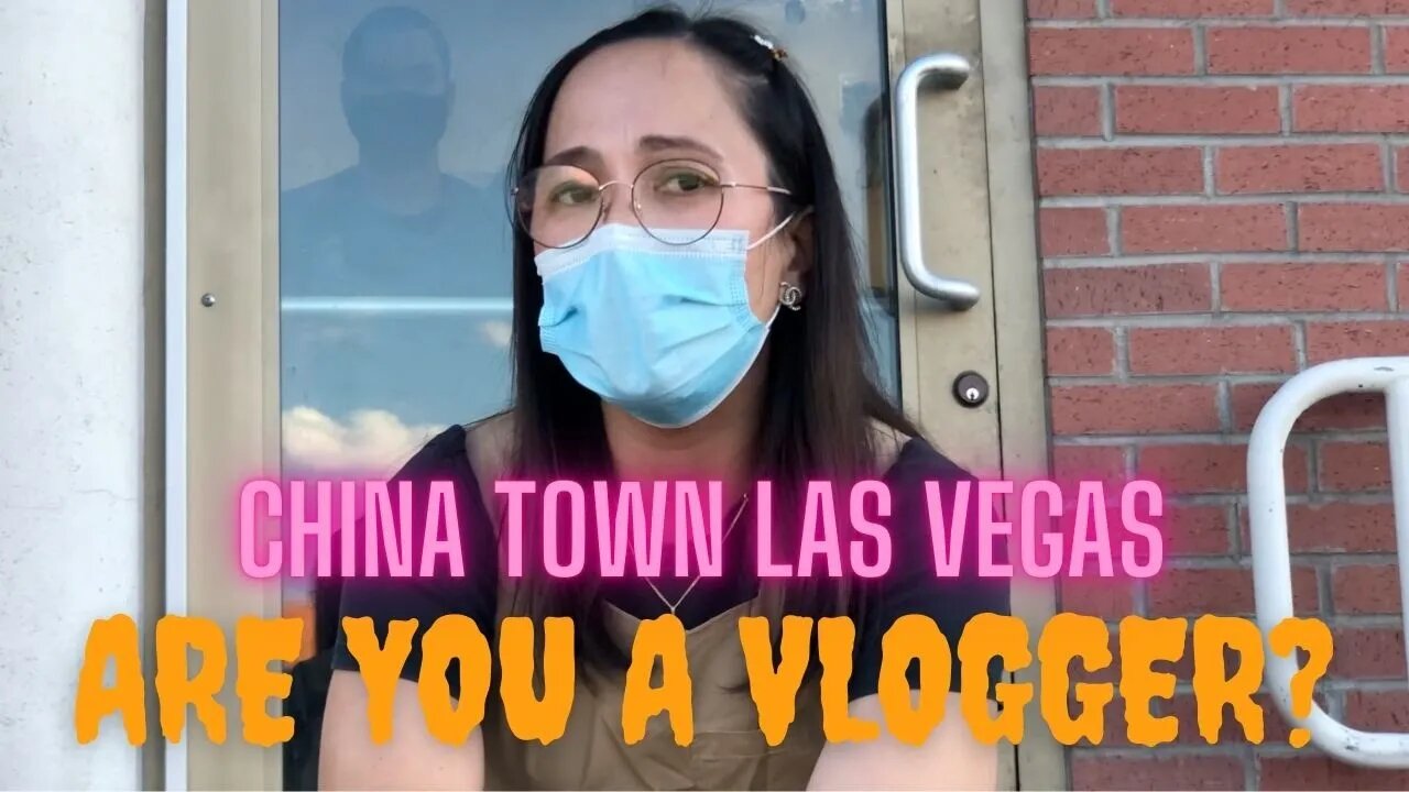 China Town Las Vegas / Are You a Vlogger? / 1st Amendment Audit