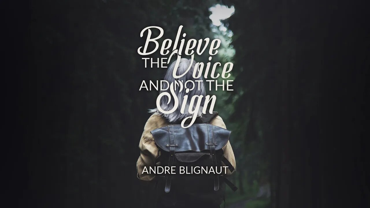 Believe The Voice and not The Sign