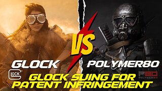 GLOCK Suing Polymer80 For Patent Infringement!