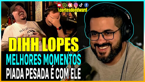 DIHH LOPES MELHORES MOMENTOS | Cortes do Edward