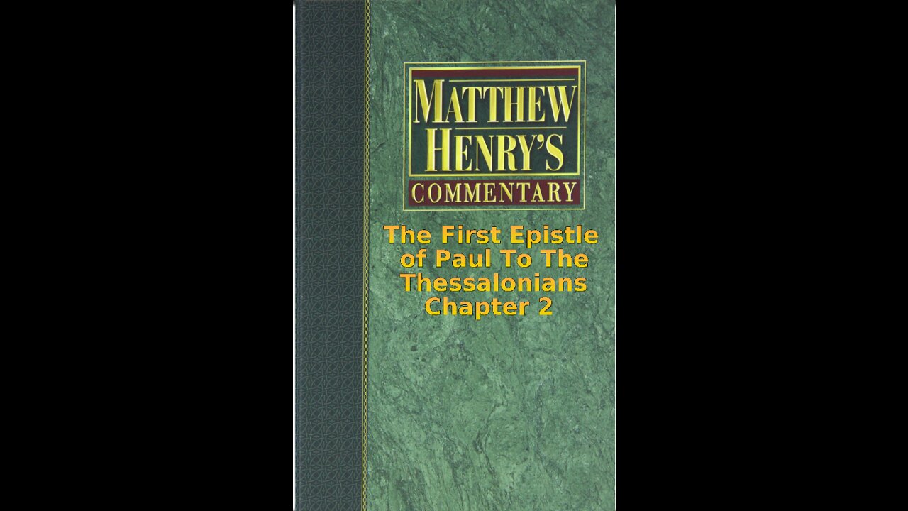 Matthew Henry's Commentary on the Whole Bible. Audio by Irv Risch. 1 Thessalonians Chapter 2