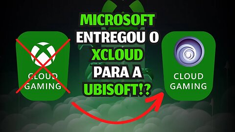 BOMBA!! MICROSOFT entrega direitos de CLOUD GAMING da ACTIVISION para a UBISOFT no MUNDO TODO!!