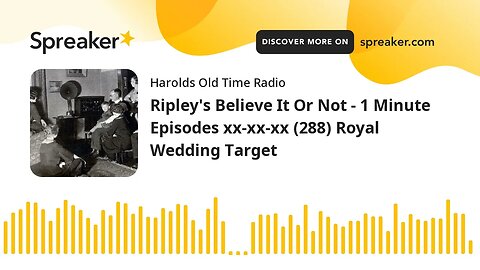 Ripley's Believe It Or Not - 1 Minute Episodes xx-xx-xx (288) Royal Wedding Target