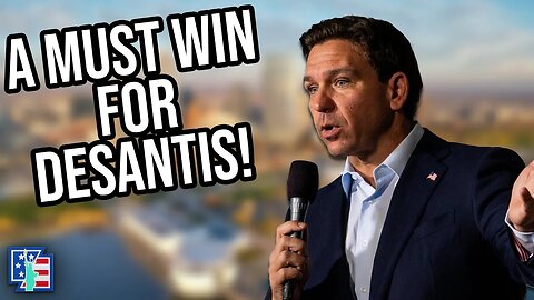 The Debate Is Must Win For DeSantis!