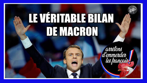 MACRON et son incroyable mais véritable "Bilan" ... Ce ne peut être que volontaire.