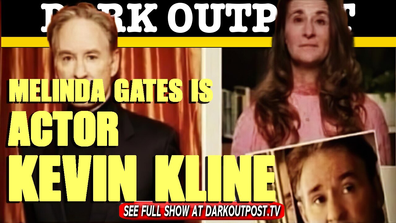 Dark Outpost 02-21-2021 Melinda Gates Is Actor Kevin Kline