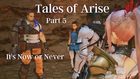 Tales of Arise Part 5 : It's Now or Never