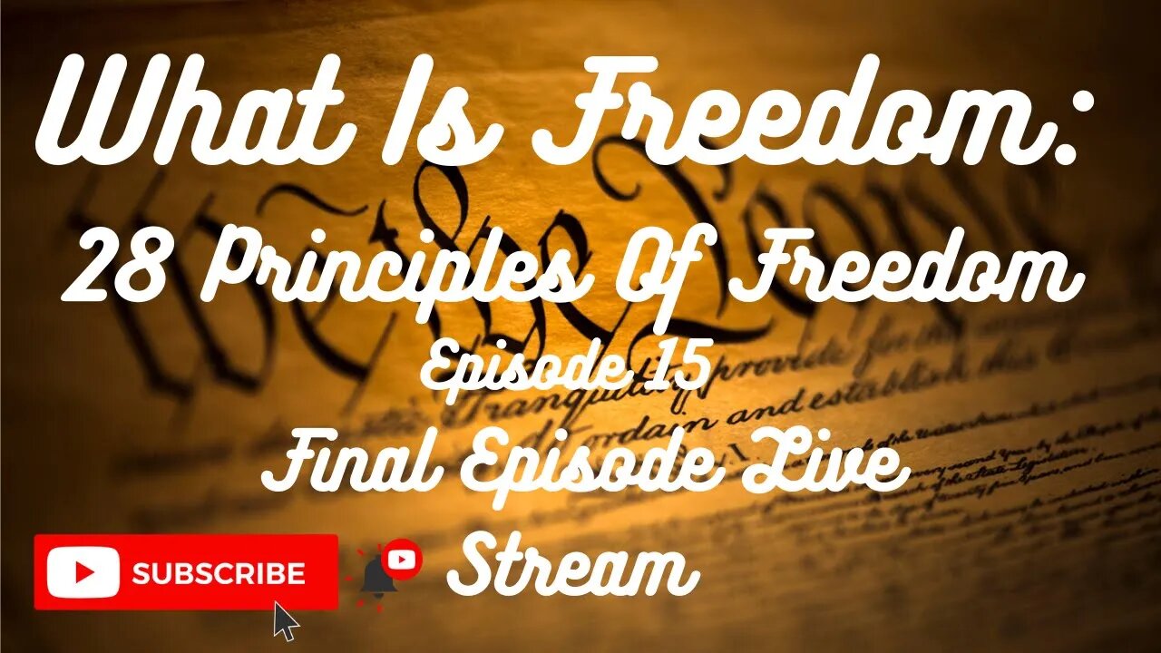 What Is Freedom: 28 Principles Of Freedom - Final Episode Live Stream