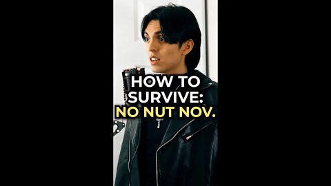 survive No-Nut November by doing...