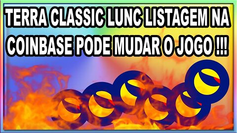 TERRA CLASSIC LUNC LISTAGEM NA COINBASE PODE MUDAR O JOGO !!!