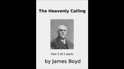 The Heavenly Calling, Part 2 of 2, by James Boyd